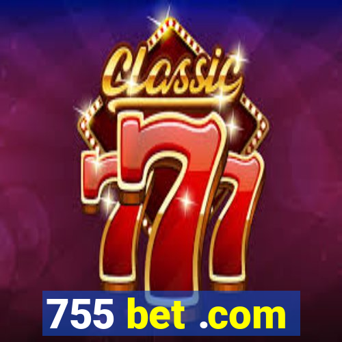 755 bet .com